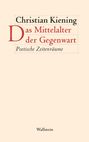 Christian Kiening: Das Mittelalter der Gegenwart, Buch