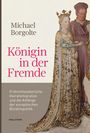 Michael Borgolte: Königin in der Fremde, Buch