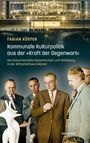 Fabian Köster: Kommunale Kulturpolitik aus der 'Kraft der Gegenwart', Buch
