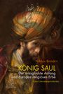 Niklas Bender: König Saul. Der missglückte Anfang und Europas religiöses Erbe, Buch