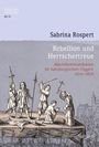 Sabrina Rospert: Rebellion und Herrschertreue, Buch