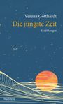 Verena Gotthardt: Die jüngste Zeit, Buch