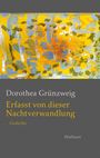 Dorothea Grünzweig: Erfasst von dieser Nachtverwandlung, Buch