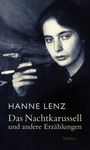 Text: "HANNE LENZ, Das Nachtkarussell und andere Erzählungen, Wallstein." Schwarz-weiß Porträt einer Frau mit Zigarette.