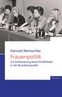 Text: "Hannah Rentschler, Frauenpolitik, Zur Entwicklung eines Politikfelds in der Bundesrepublik." Schwarz-Weiß-Foto von Frauen.