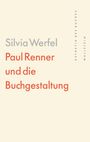 **Silvia Werfel**, **Paul Renner und die Buchgestaltung**. Vertikal: **Ästhetik des Buches, Wallstein.** Minimalistisches Design.