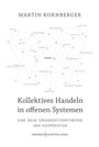 Martin Kornberger: Kollektives Handeln in offenen Systemen, Buch