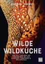 Gabriel Arendt: Wilde Wildküche, Buch