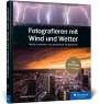 Bastian Werner: Fotografieren mit Wind und Wetter, Buch