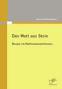 Sebastian Brüninghaus: Das Wort aus Stein: Bauen im Nationalsozialismus, Buch