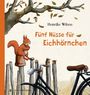 „Fünf Nüsse für Eichhörnchen“ von Henrike Wilson, illustriert: Ein Eichhörnchen sitzt mit Nuss auf einem Zaun, Herbstlaub.