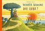 Text: "Daniela Kulot - Woher kommt die Liebe?" Illustration einer Landschaft mit einem Reh, Ente und Fuchs auf einem Hügel.