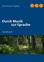 Rosemarie Tüpker: Durch Musik zur Sprache, Buch