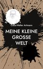 Claus-Walter Artmann: Meine kleine große Welt, Buch