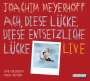 Joachim Meyerhoff: Ach, diese Lücke, diese entsetzliche Lücke. Live, CD,CD,CD,CD,CD,CD,CD,CD,CD,CD