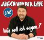 Jürgen von der Lippe: Wie soll ich sagen ..., CD,CD