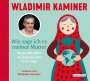 Wladimir Kaminer: Wie sage ich es meiner Mutter, CD,CD