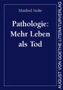 Manfred Stolte: Pathologie: Mehr Leben als Tod, Buch