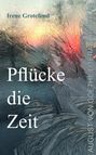 Irene Grotefend: Pflücke die Zeit, Buch