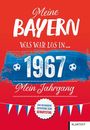 "Meine Bayern. Was war los in... 1967. Mein Jahrgang. Das besondere Geschenk zum Geburtstag." Fußball, bunte Wimpel.