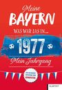 "Meine Bayern. Was war los in 1977. Mein Jahrgang." Hintergrund rot-blau mit Fußballmotiven, Geschenkhinweis und Klartext-Logo.