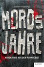 "Steffen Hunder (Hg.). MOROSJAHRE. Kurzkrimis aus dem Ruhrgebiet. Hintergrund: Zeitungsschnipsel, rote Farbflecken."