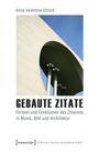 Anna Valentine Ullrich: Gebaute Zitate, Buch