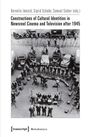 Constructions of Cultural Identities in Newsreel Cinema and Television after 1945, Buch