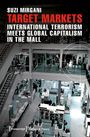 Suzi Mirgani: Target Markets - International Terrorism Meets Global Capitalism in the Mall, Buch