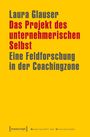 Laura Glauser: Das Projekt des unternehmerischen Selbst, Buch