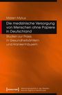 Maren Mylius: Die medizinische Versorgung von Menschen ohne Papiere in Deutschland, Buch