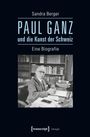 Sandra Berger: Paul Ganz und die Kunst der Schweiz, Buch