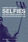 Ramón Reichert: Selfies - Selbstthematisierung in der digitalen Bildkultur, Buch