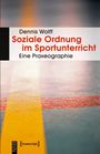 Dennis Wolff: Soziale Ordnung im Sportunterricht, Buch
