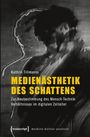 Kathrin Tillmanns: Medienästhetik des Schattens, Buch