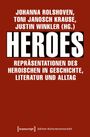 Heroes - Repräsentationen des Heroischen in Geschichte, Literatur und Alltag, Buch