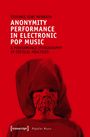 Stefanie Kiwi Menrath: Anonymity Performance in Electronic Pop Music, Buch