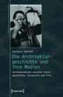 Barbara Schrödl: Die Architekturgeschichte und ihre Medien, Buch