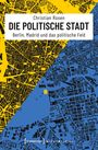 Christian Rosen: Die politische Stadt, Buch