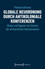 Philmon Ghirmai: Globale Neuordnung durch antikoloniale Konferenzen, Buch