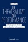Vivien Aehlig: Die Theatralität der Performance, Buch