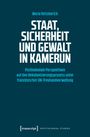 Maria Ketzmerick: Staat, Sicherheit und Gewalt in Kamerun, Buch