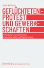 Oskar Ilja Fischer: Geflüchtetenprotest und Gewerkschaften, Buch