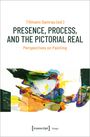 : Presence, Process, and the Pictorial Real, Buch