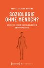 Rafael Alvear Moreno: Soziologie ohne Mensch?, Buch