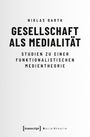 Niklas Barth: Gesellschaft als Medialität, Buch