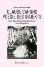 Kat Lawinia Gorska: Claude Cahuns Poesie des Objekts, Buch