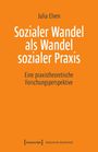 Julia Elven: Sozialer Wandel als Wandel sozialer Praxis, Buch
