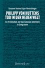 Susanne Andrea Gujer-Bertschinger: Philipp von Huttens Tod in der Neuen Welt, Buch