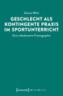 Gianna Wilm: Geschlecht als kontingente Praxis im Sportunterricht, Buch